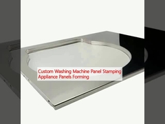 Custom Washing Machine Panel Stamping Appliance Panels Forming