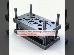 Custom Die Manufacturing Continuous Die Progressive Die Design
